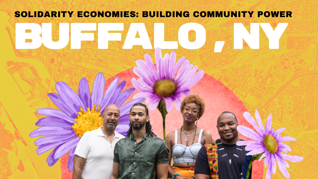 Image credit: Alain Pierre-Lys. Composition by Gabby Henrie via Nonprofit Quarterly Solidarity Economies: Building Community Power Buffalo, NY