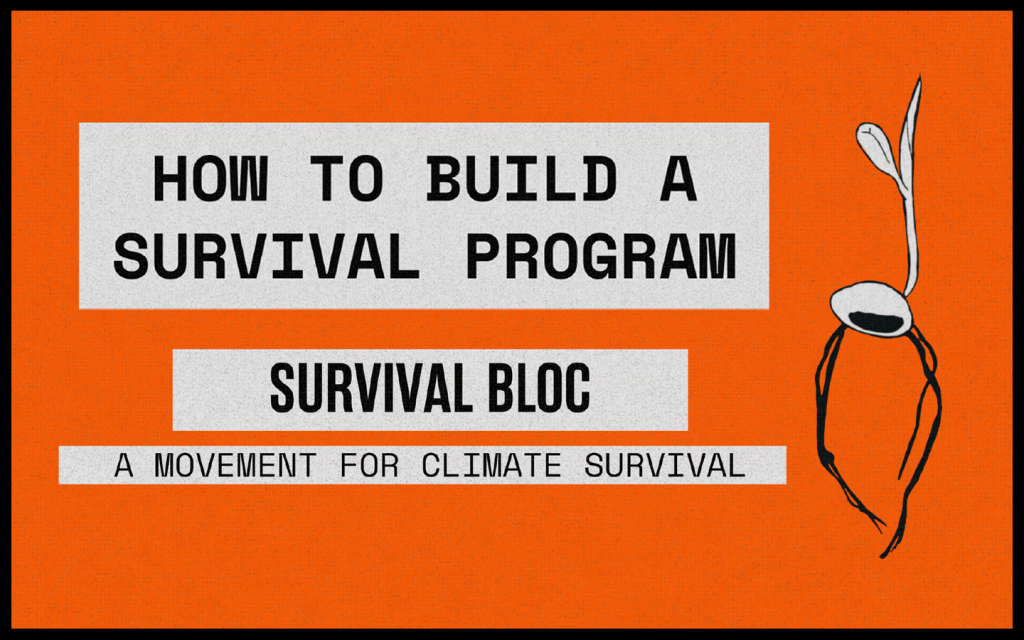 Orange background with a seed illustration and text reading, "How to build a survival program." survival bloc. A movement for climate survival