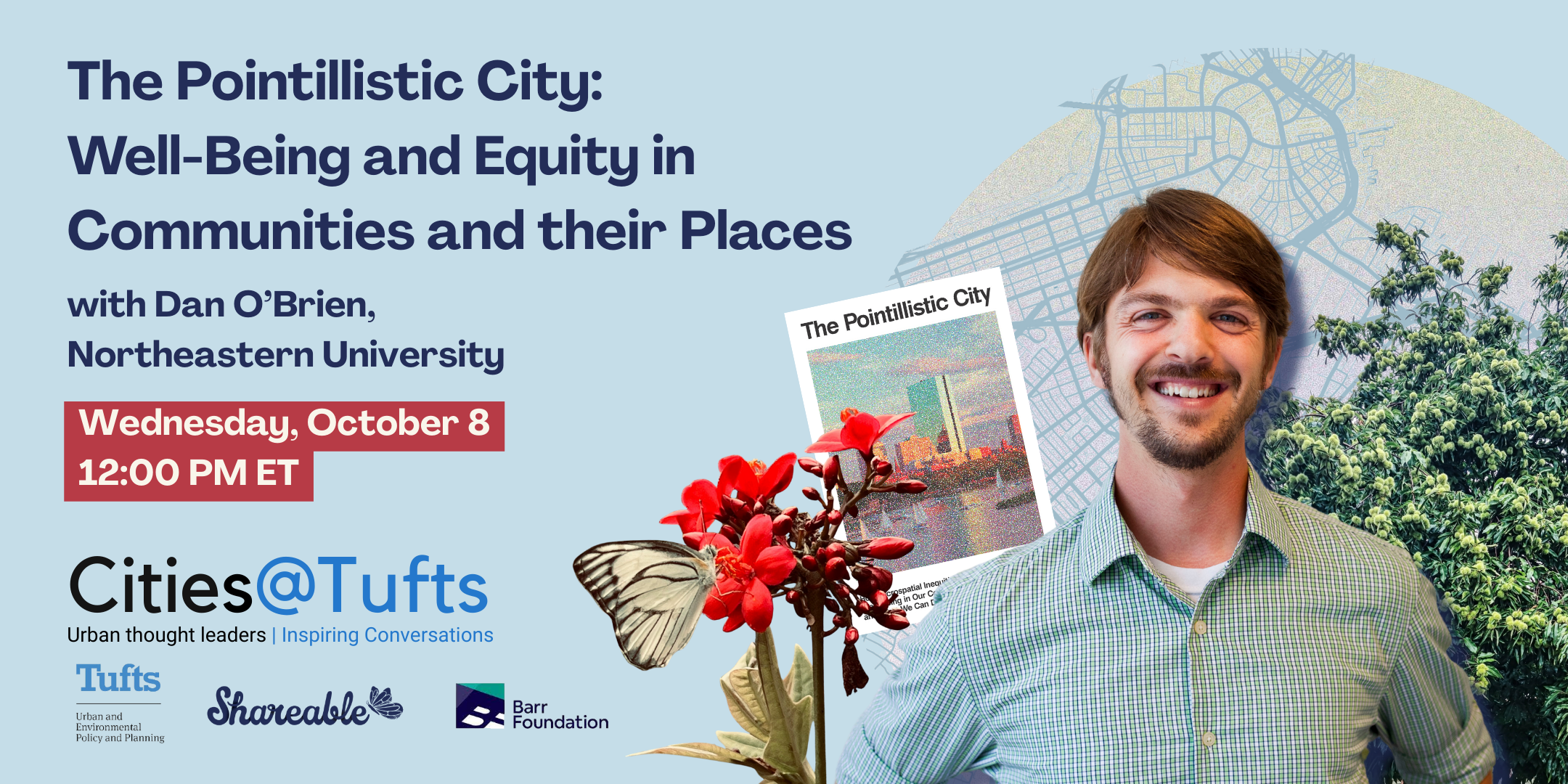 Promo graphic for free and virtual Cities@Tufts event, "The Pointillistic City: Well-Being and Equity in Communities and their Places" with Dan O'Brien on Wednesday, October 8 at noon ET.
