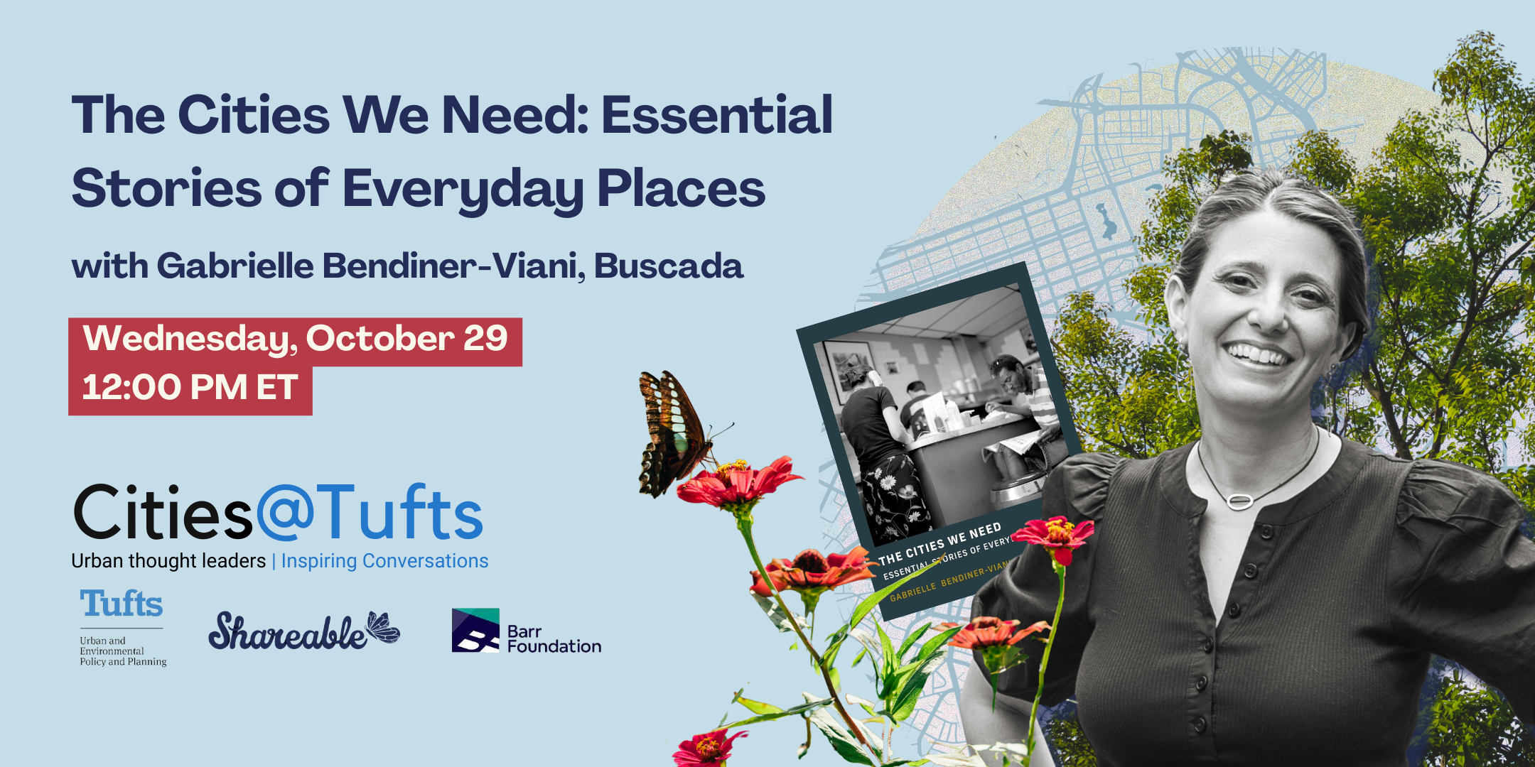 Promo graphic for free and virtual Cities@Tufts event, "The Cities We Need: Essential Stories of Everyday Places" with Gabrielle Bendiner-Viani on Wednesday, October 29 at noon ET.